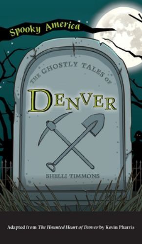 THE GHOSTLY TALES OF DENVER