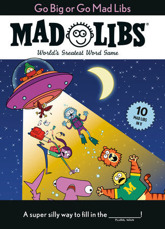 GO BIG OR GO MAD LIBS