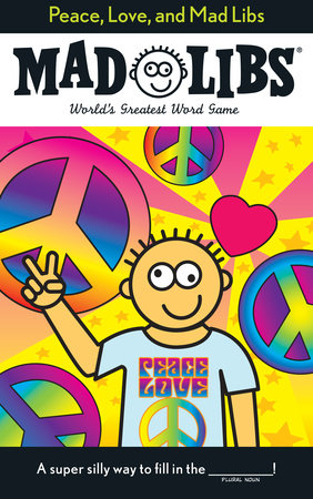 PEACE, LOVE, AND MAD LIBS